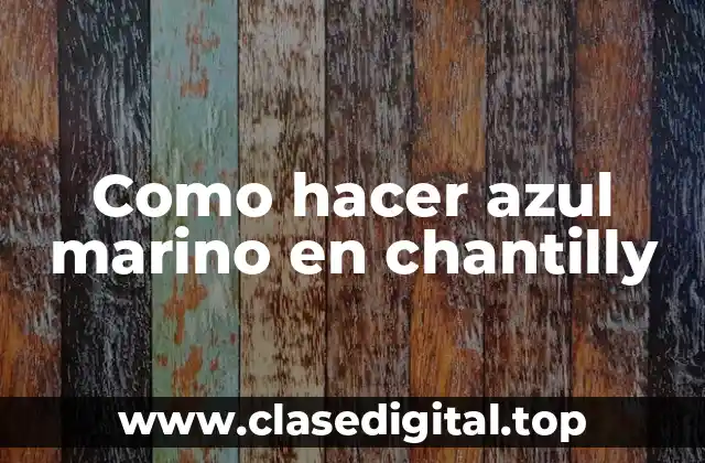 Como hacer azul marino en chantilly
