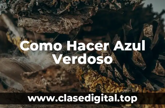Como Hacer Azul Verdoso
