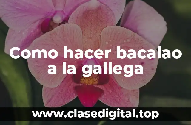 Como hacer bacalao a la gallega