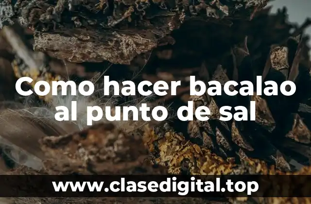 Como hacer bacalao al punto de sal