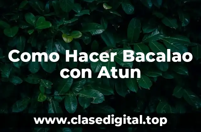 Como Hacer Bacalao con Atun