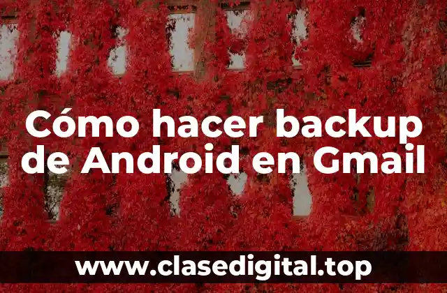 Cómo hacer backup de Android en Gmail