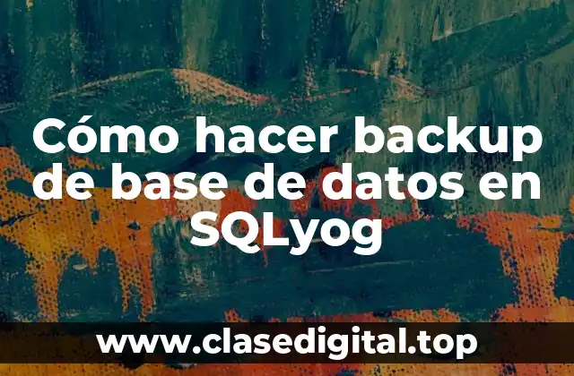 Cómo hacer backup de base de datos en SQLyog