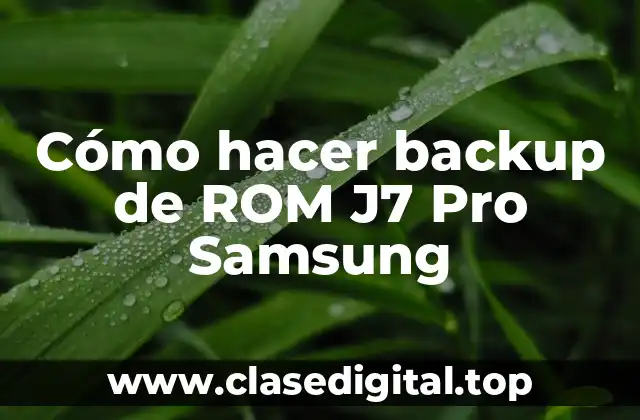 Cómo hacer backup de ROM J7 Pro Samsung