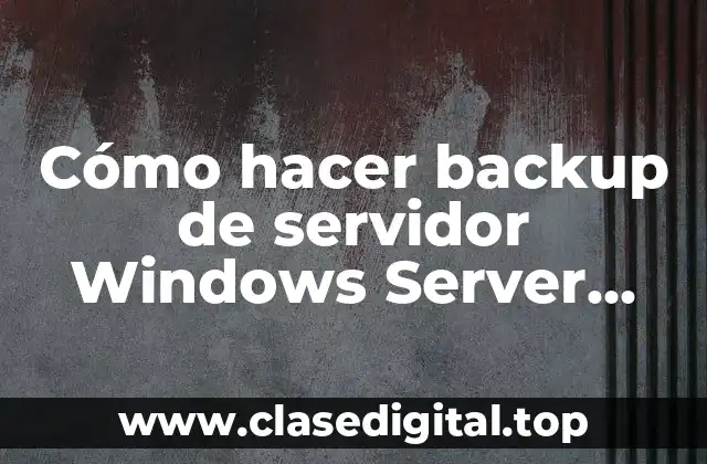 Cómo hacer backup de servidor Windows Server 2008 R2