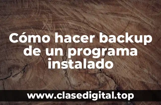 Cómo hacer backup de un programa instalado