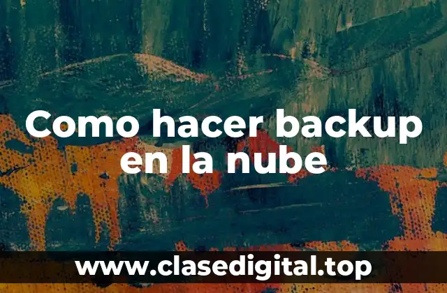 Como hacer backup en la nube