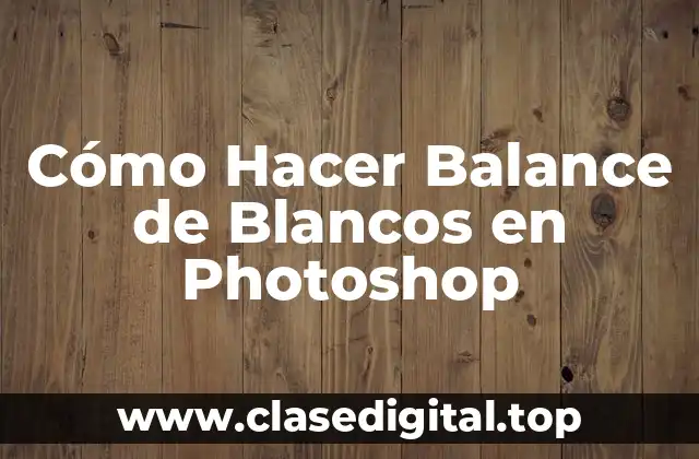 Cómo Hacer Balance de Blancos en Photoshop