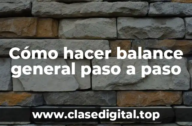 Cómo hacer balance general paso a paso