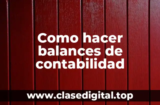 Como hacer balances de contabilidad