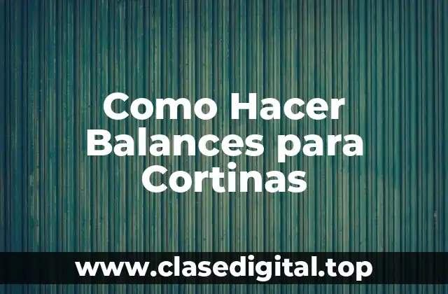 Como Hacer Balances para Cortinas