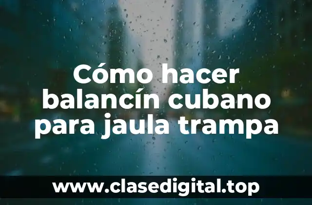 Cómo hacer balancín cubano para jaula trampa