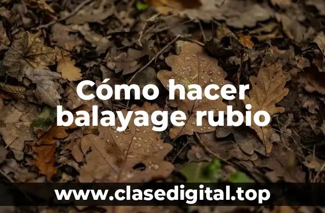 Cómo hacer balayage rubio