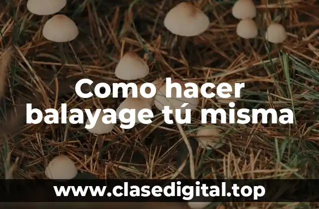 Como hacer balayage tú misma