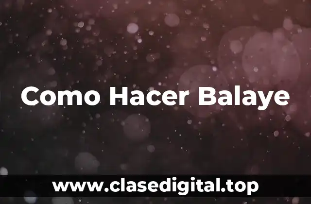 Como Hacer Balaye