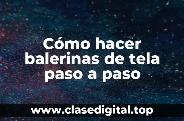 Cómo hacer balerinas de tela paso a paso