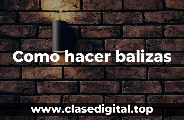 Como hacer balizas