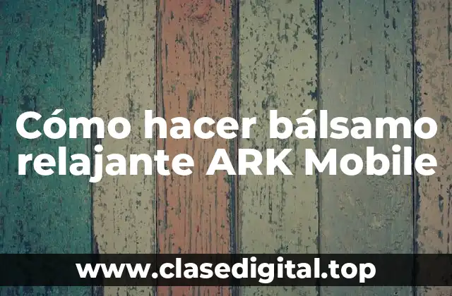 ¿Qué es el bálsamo relajante en ARK Mobile?