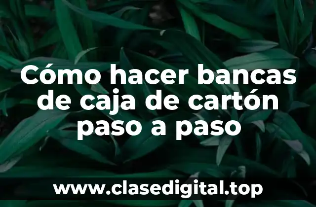 Cómo hacer bancas de caja de cartón paso a paso