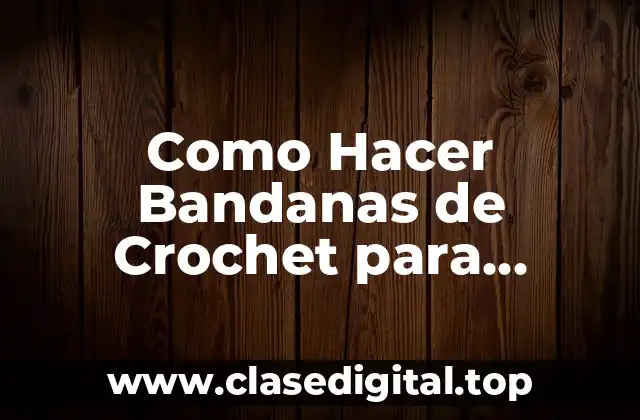 Como Hacer Bandanas de Crochet para Hombres