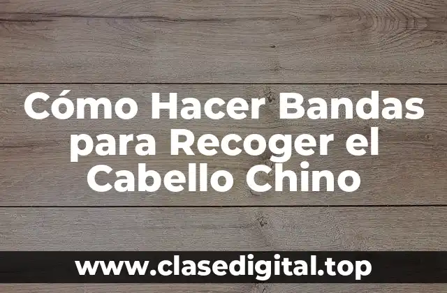 Cómo Hacer Bandas para Recoger el Cabello Chino