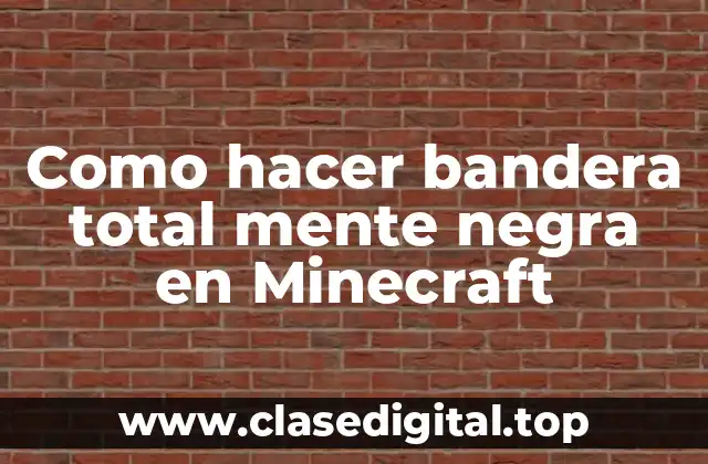 Como hacer bandera total mente negra en Minecraft