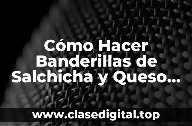 Cómo Hacer Banderillas de Salchicha y Queso Papitas Fritas