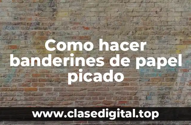 Como hacer banderines de papel picado