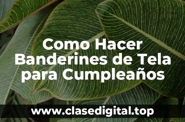 Como Hacer Banderines de Tela para Cumpleaños