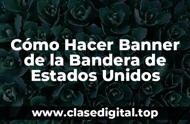 Cómo Hacer Banner de la Bandera de Estados Unidos