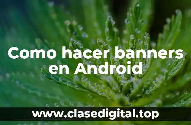 Como hacer banners en Android