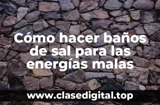 Cómo hacer baños de sal para las energías malas