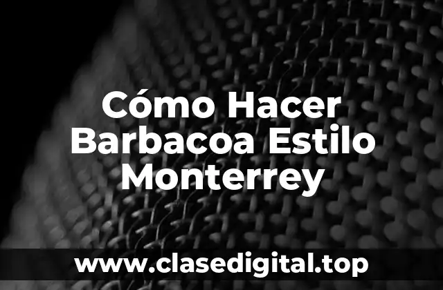 Cómo Hacer Barbacoa Estilo Monterrey