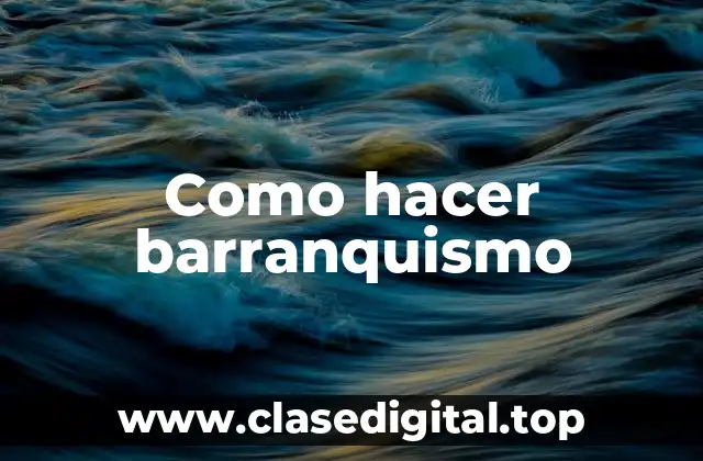 Como hacer barranquismo