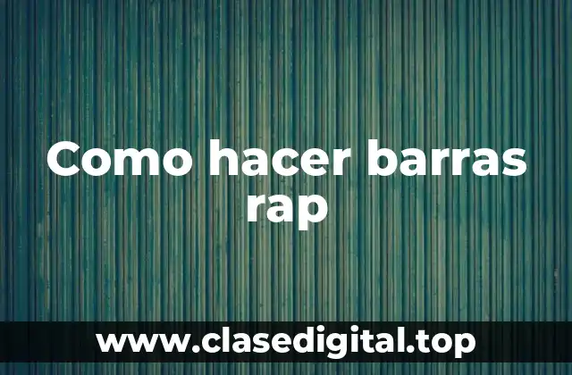 Como hacer barras rap