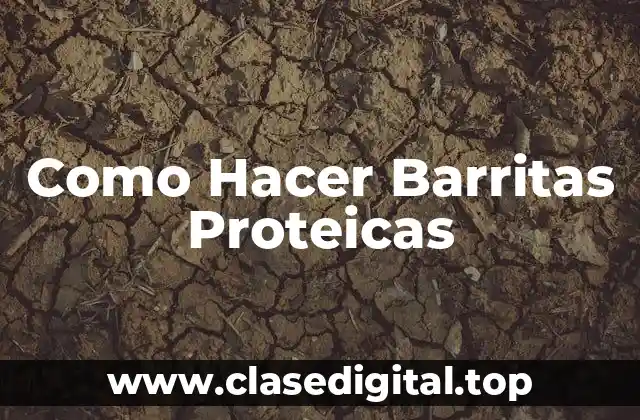 Como Hacer Barritas Proteicas
