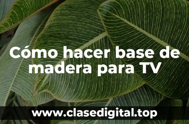 Cómo hacer base de madera para TV