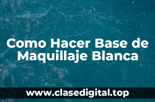 Como Hacer Base de Maquillaje Blanca