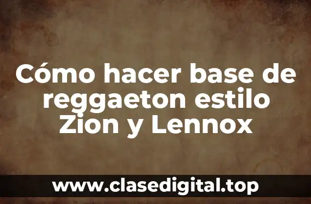 Cómo hacer base de reggaeton estilo Zion y Lennox