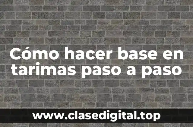 Cómo hacer base en tarimas paso a paso