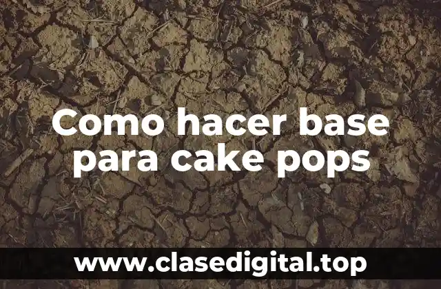 Como hacer base para cake pops