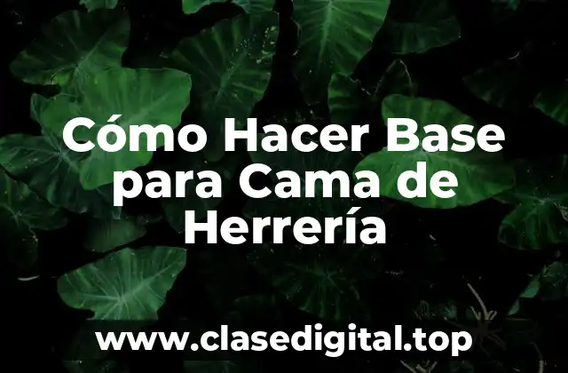 Cómo Hacer Base para Cama de Herrería