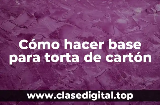 Cómo hacer base para torta de cartón