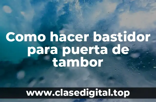 Como hacer bastidor para puerta de tambor