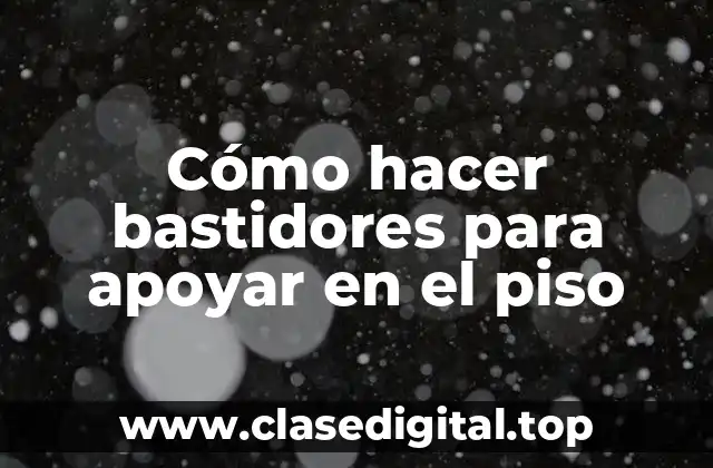 Bastidores para apoyar en el piso