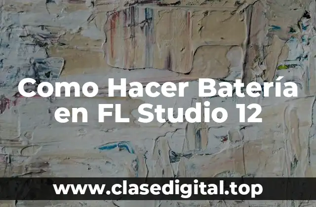 Como Hacer Batería en FL Studio 12