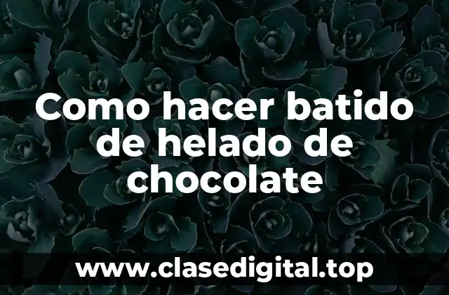 Como hacer batido de helado de chocolate