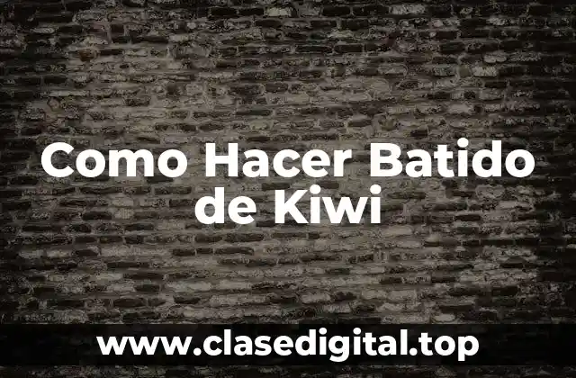 Como Hacer Batido de Kiwi