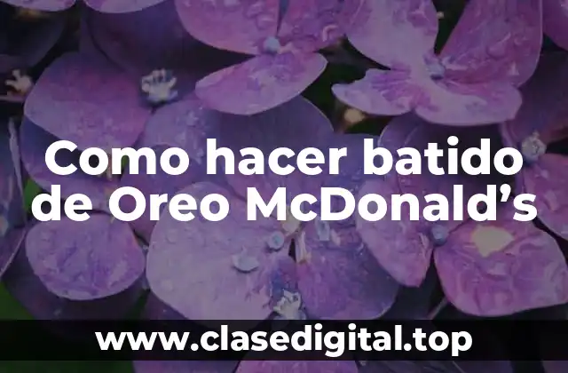 Como hacer batido de Oreo McDonald’s