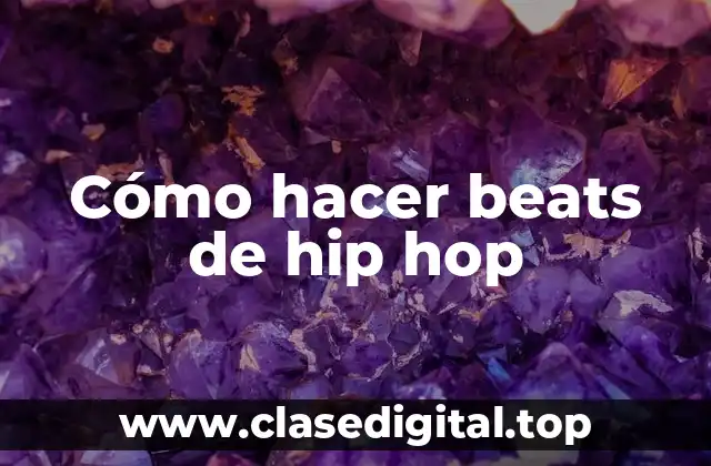 ¿Qué son los beats de hip hop?